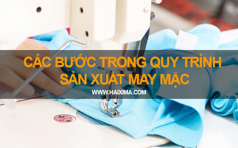 Các bước trong quy trình sản xuất may mặc