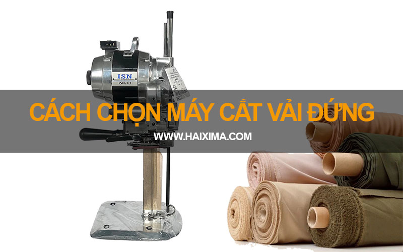 Cách chọn mua máy cắt vải đứng