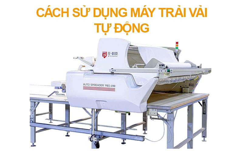 Cách sử dụng máy trải vải công nghiệp tự động