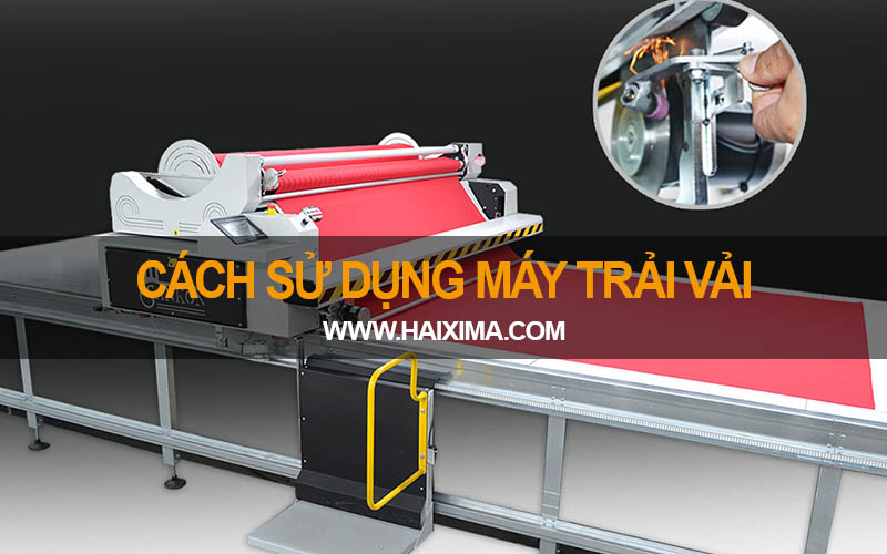 Cách sử dụng máy trải vải công nghiệp