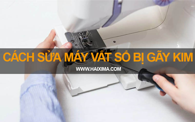 Cách sửa máy vắt sổ bị gãy kim