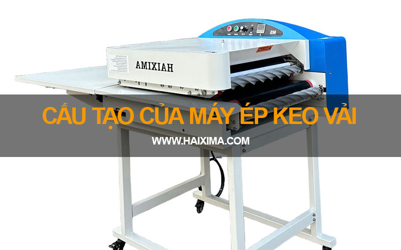 Cấu tạo của máy ép keo vải