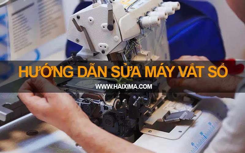 Hướng dẫn cách sửa máy vắt sổ