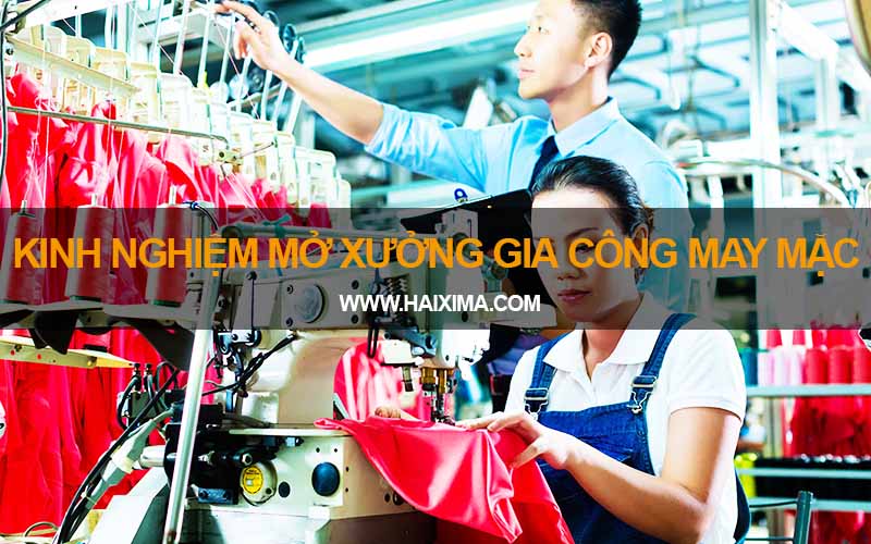 Kinh nghiệm mở xưởng gia công may mặc