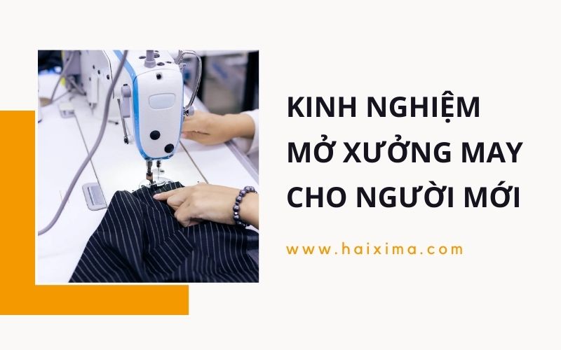 Kinh nghiệm mở xưởng may cho người mới