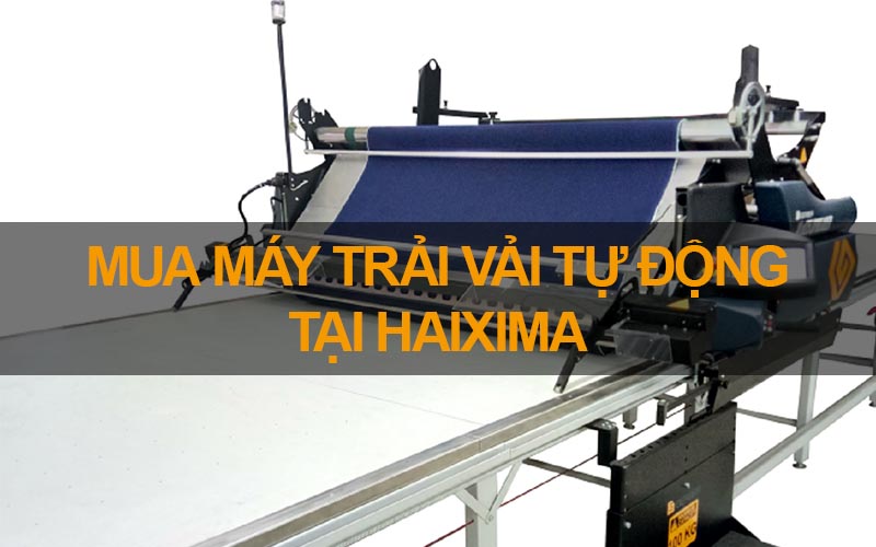 Mua máy trải vải tự động tại Haixima