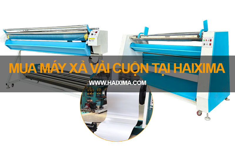 Mua máy xả vải cuộn tại Haixima