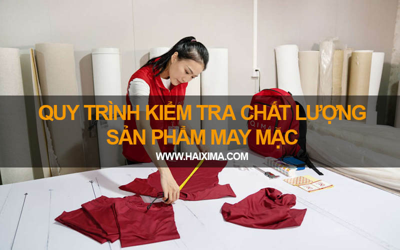 Quy trình kiểm tra chất lượng sản phẩm may mặc