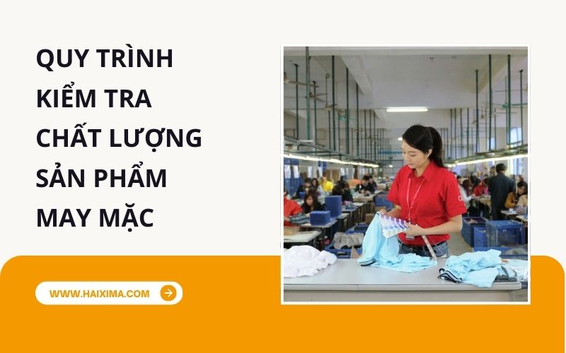 Quy trình kiểm tra chất lượng sản phẩm trong may mặc