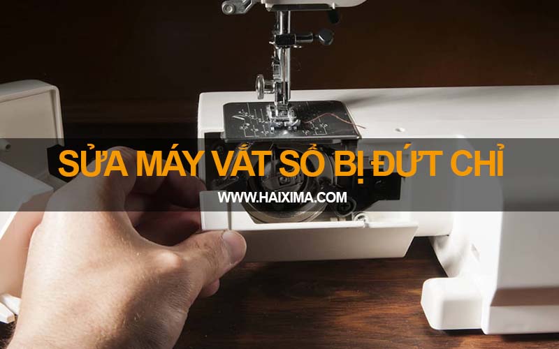 Sửa máy vắt sổ bị đứt chỉ