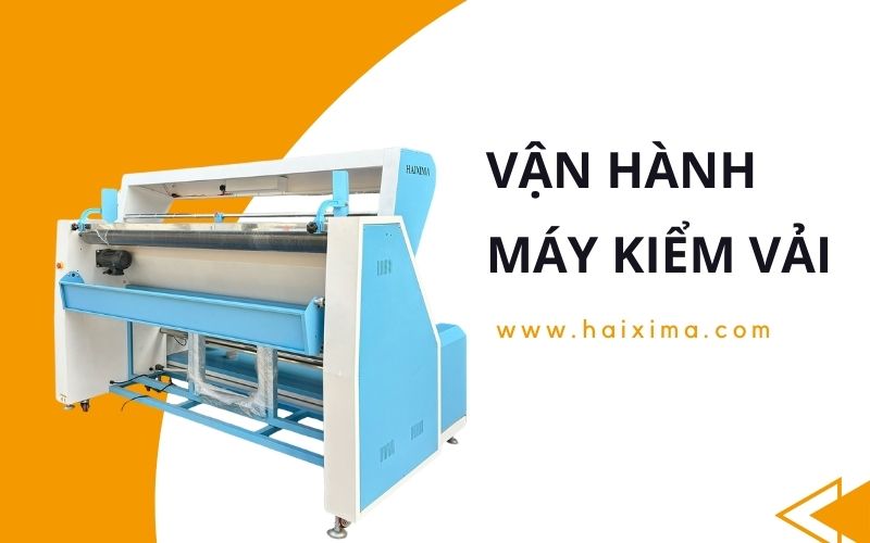 Vận hành máy kiểm vải