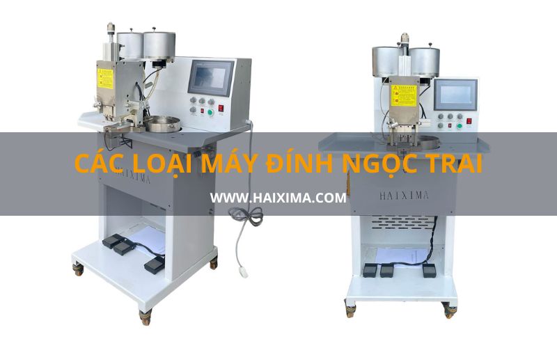 Các loại máy đính ngọc trai phổ biến trên thị trường