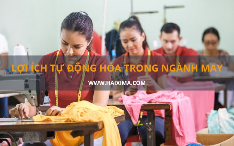 Tự động hóa trong ngành may mang lại nhiều lợi ích