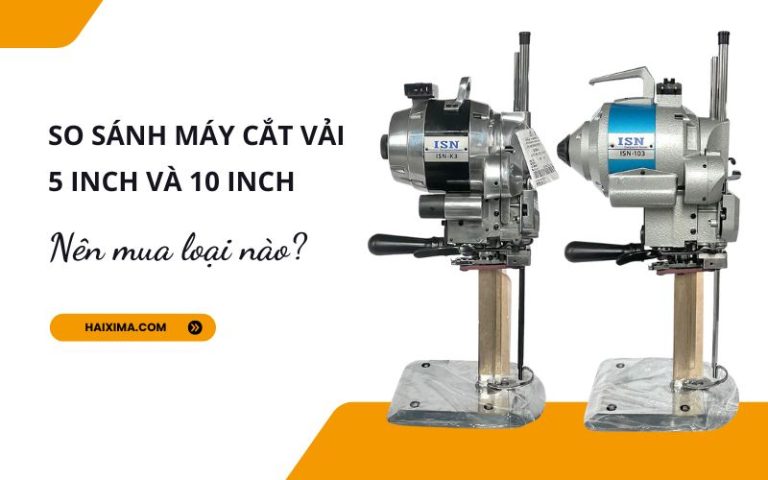 Máy cắt vải 5 inch và 10 inch