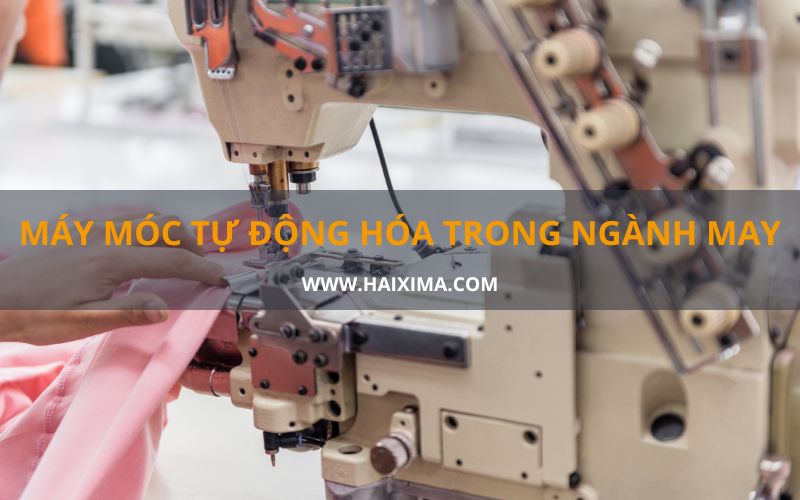 Máy móc tự động hóa trong ngành may nên đầu tư